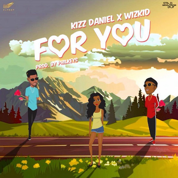 Kizz Daniel Ft Wizkid – For You - Bekaboy