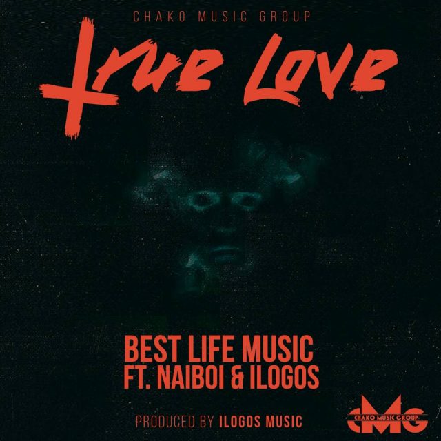  Best Life Music ft NaiBoi & Ilogos – True Love