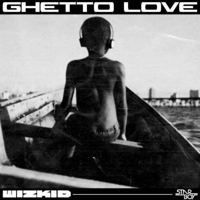 wizkid ghetto love - Bekaboy