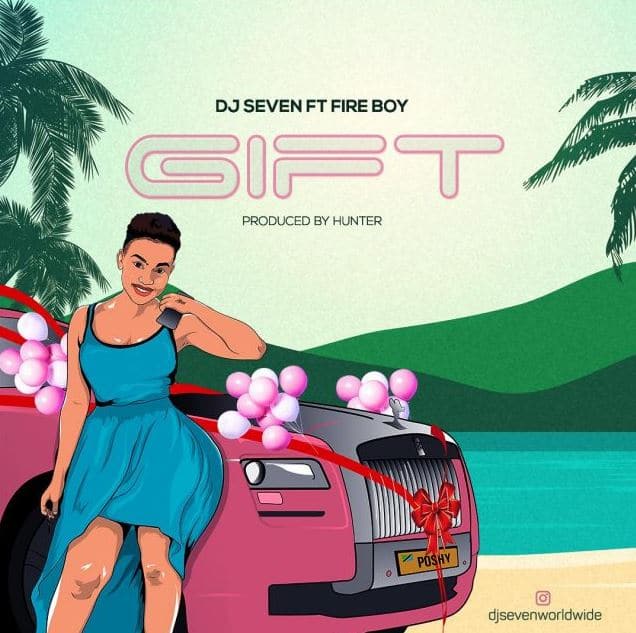 DJ seven Ft. Fire boy – Gift Download - Bekaboy