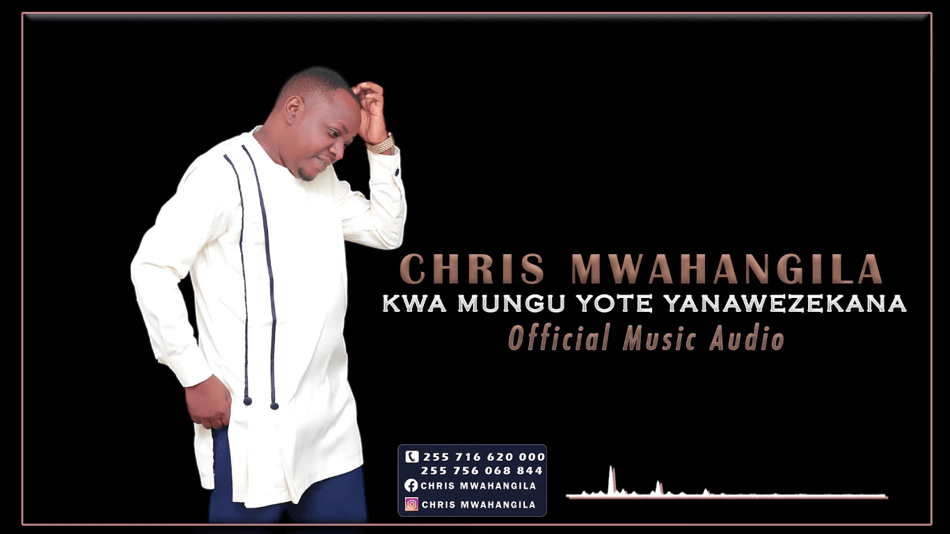 Chris Mwahangila Kwa Mungu Yote Yanawezekana AUDIO - Bekaboy