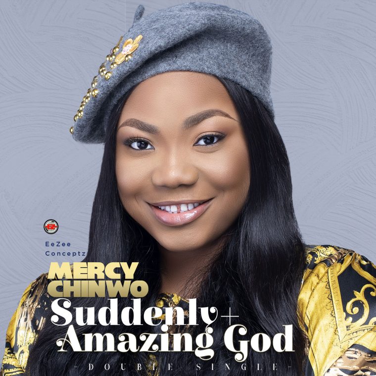Mercy Chinwo Suddenly Amazing God Double Single Artwork - Bekaboy