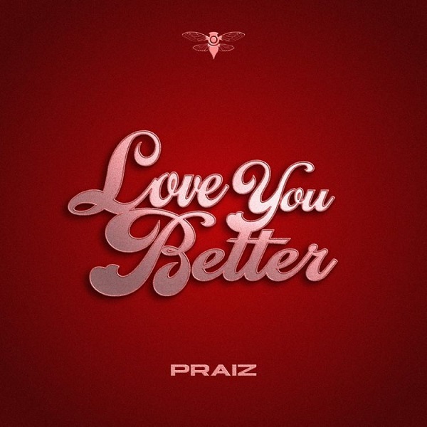 Praiz Love You Better AUDIO - Bekaboy