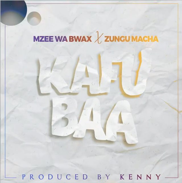 Mzee Wa Bwax X Zungu Macha Kafubaa 640x642 1 - Bekaboy