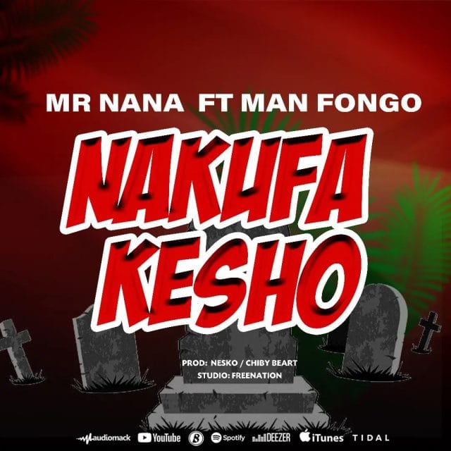 Mr Nana Ft. Man Fongo Nakufa Kesho 640x640 1 - Bekaboy