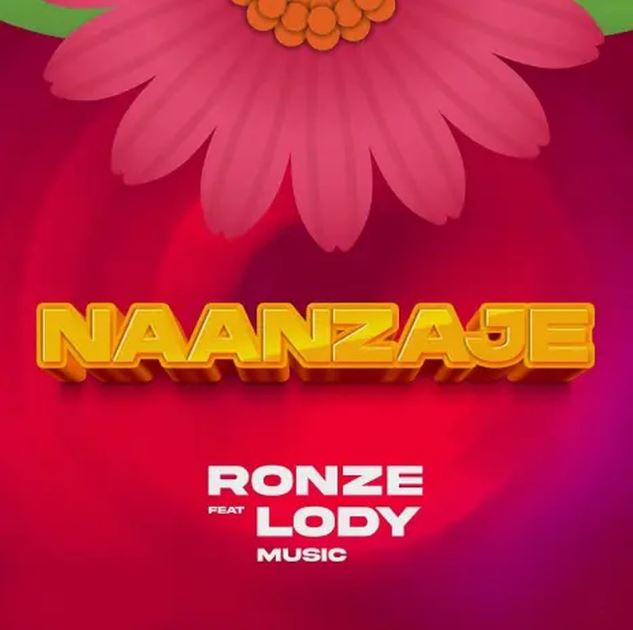 Ronze Ft Lody Music – Naanzaje - Bekaboy