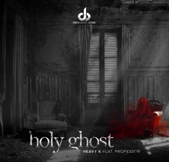 Heavy K Ft Professor – Holy Ghost - Bekaboy