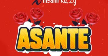 Lody music X Msami kizzy – ASANTE - Bekaboy