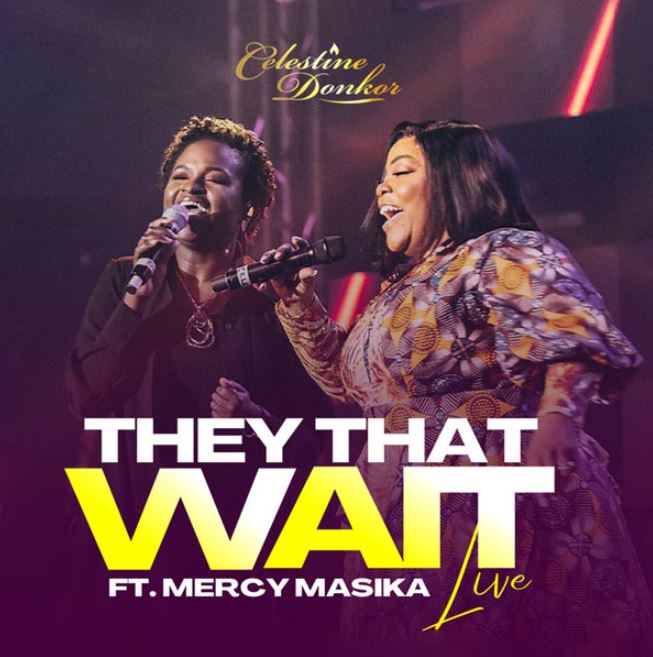 Celestine Donkor Ft Mercy Masika – They That Wait - Bekaboy