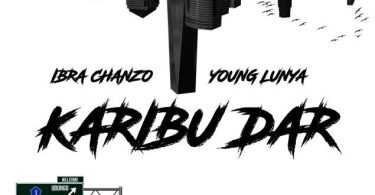 Ibra Chanzo Ft Young lunya – Karibu Dar - Bekaboy
