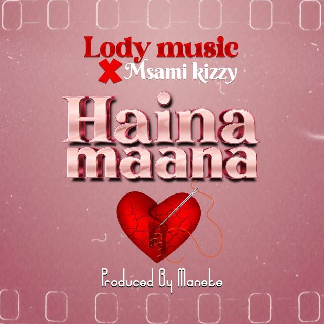 Lody Music X Msami Kizzy – HAINA MAANA - Bekaboy