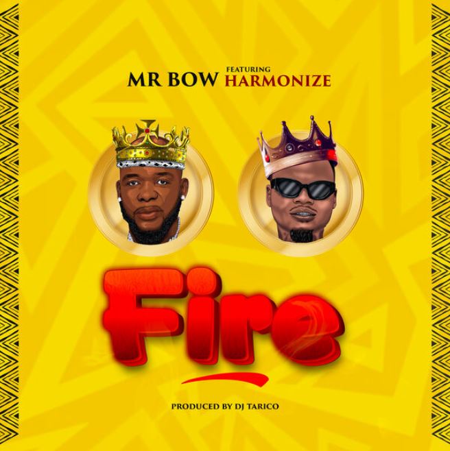 Mr Bow Ft Harmonize – Fire - Bekaboy