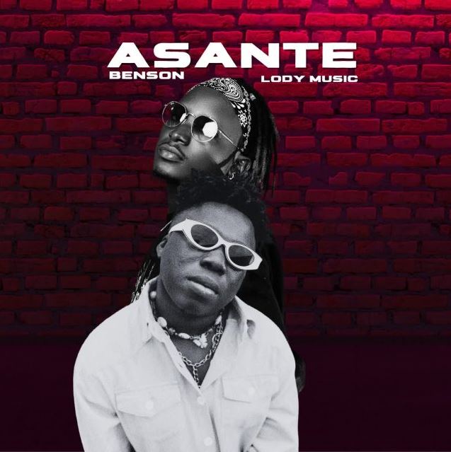 Benson Ft Lody Music – Asante - Bekaboy