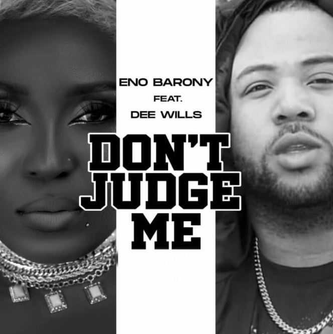 Eno Barony Ft Dee Wills – Dont Judge Me - Bekaboy