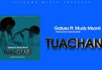Gatuso Ft Mudy Msanii Tuachane - Bekaboy