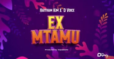 Haitham Kim X D Voice – Ex Mtamu - Bekaboy