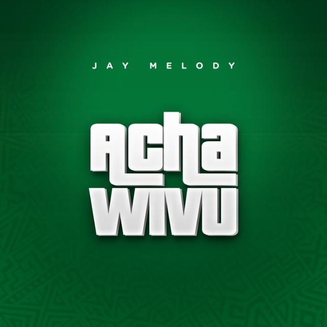 Jay Melody – Acha Wivu 1 - Bekaboy