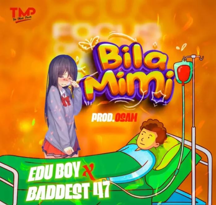 Edu boy Ft Baddest47 – Bila Mimi - Bekaboy