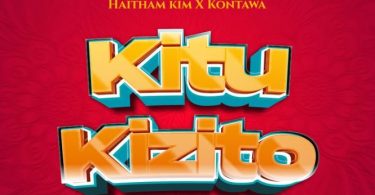 Haitham Kim ft Kontawa – Kitu Kizito - Bekaboy