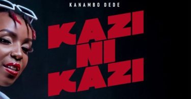 Kanambo Dede – Kazi ni Kazi - Bekaboy
