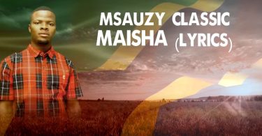 Msauzy Maisha lyrics 1 - Bekaboy
