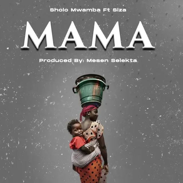 Sholo Mwamba Ft Siza – Mama - Bekaboy