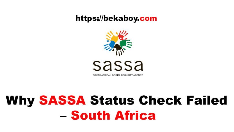 Why SASSA Status Check Failed – South Africa - Bekaboy