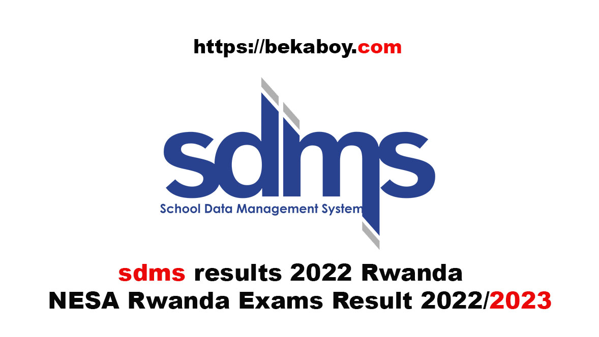 sdms results 2022 Rwanda NESA Rwanda Exams Result 2022/2023