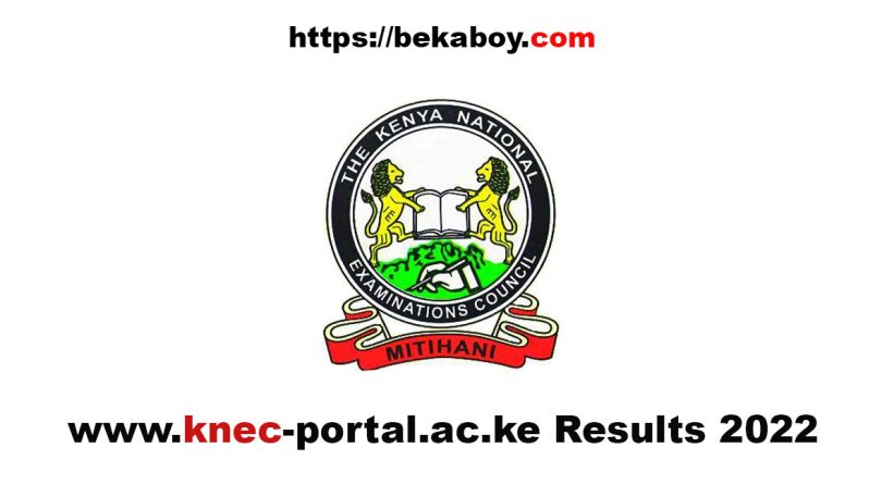 www.knec portal.ac .ke Results 2022 - Bekaboy
