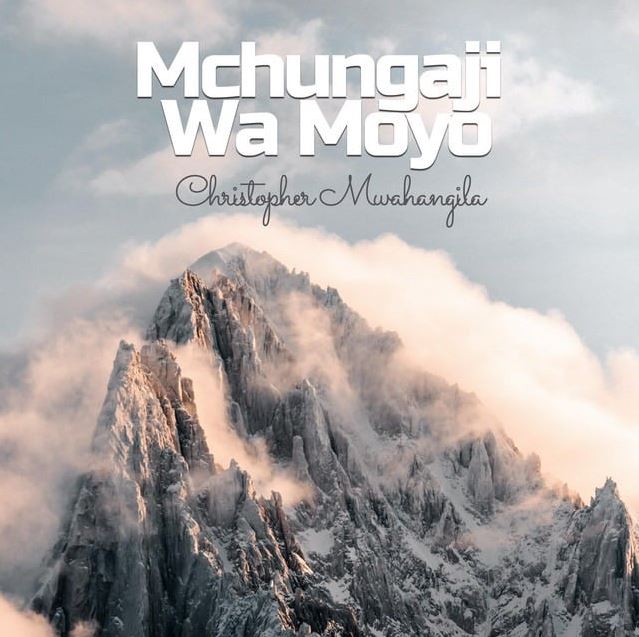 Christopher Mwahangila – Mchungaji Wa Moyo - Bekaboy