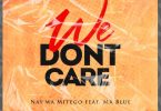 Nay Wa Mitego Ft Mr Blue – We Dont Care - Bekaboy