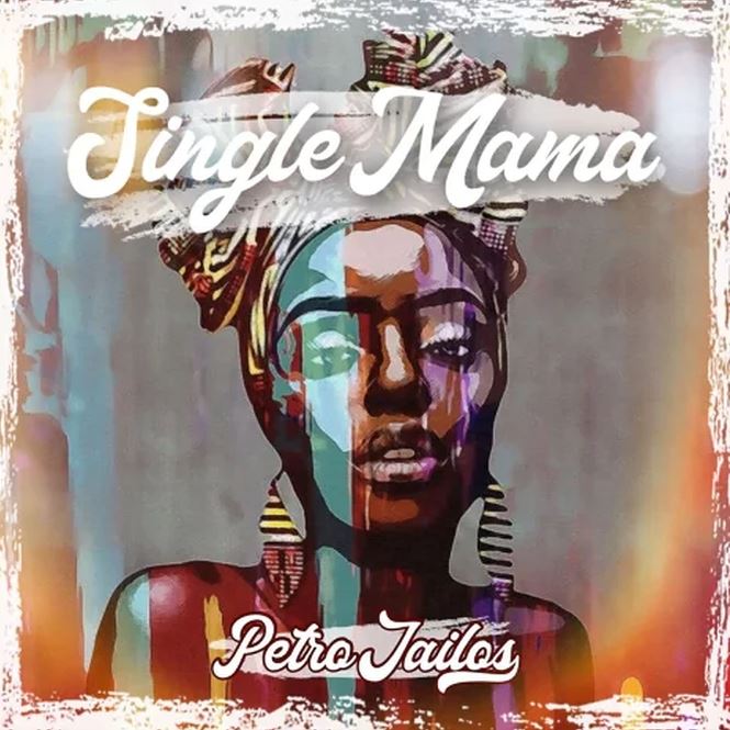 Petro Jairos – Single Mama - Bekaboy
