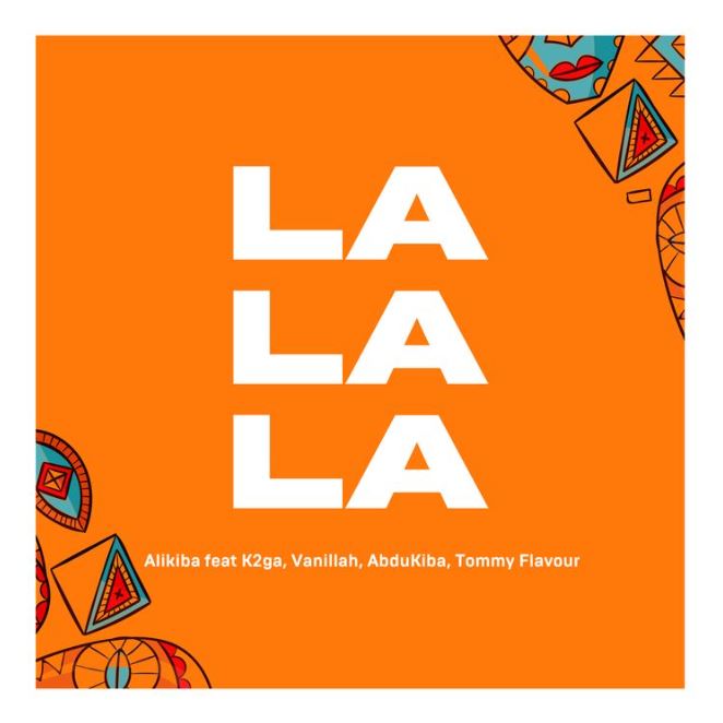 Alikiba ft Vanillah Abdukiba Tommy Flavour K2GA – La La La - Bekaboy