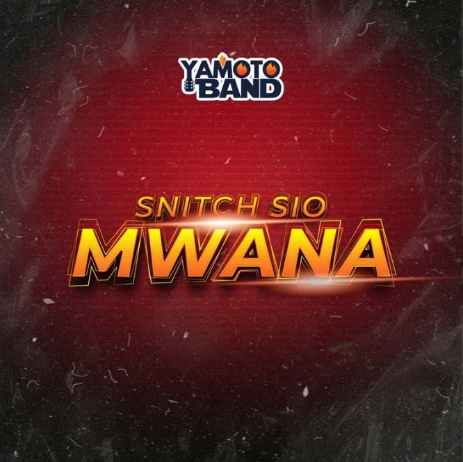 Yamoto Band – Snitch Sio Mwana - Bekaboy