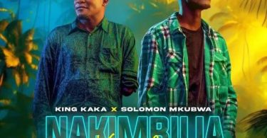 King Kaka Ft Solomon Mkubwa – Nakimbilia Kwako - Bekaboy