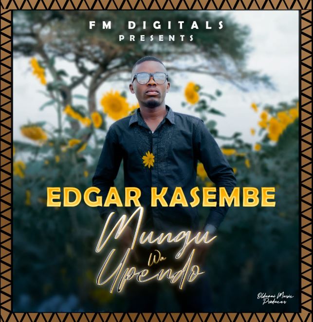 Edgar Kasembe Mungu wa Upendo VIDEO - Bekaboy