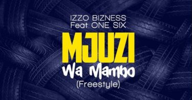 Izzo Bizness Ft One six – Mjuzi Wa Mambo - Bekaboy
