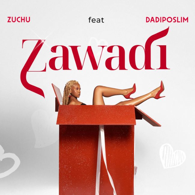 AUDIO: Zuchu Ft Dadiposlim – Zawadi | Download