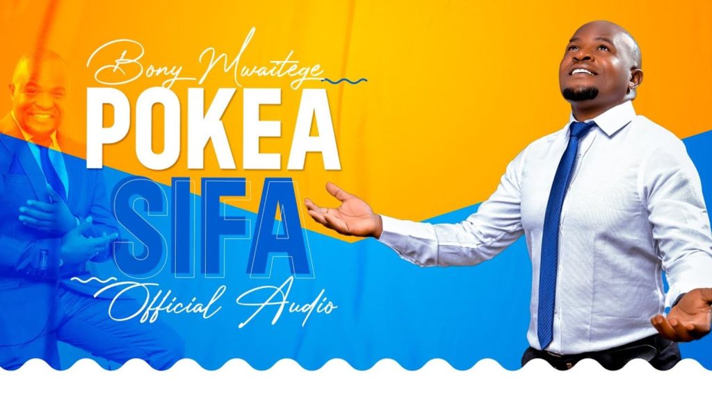 Bony Mwaitege – POKEA SIFA | Download