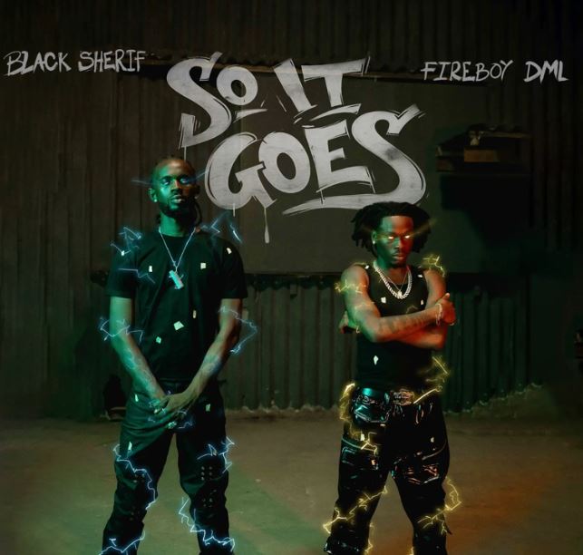 Black Sherif Ft Fireboy DML – So it Goes