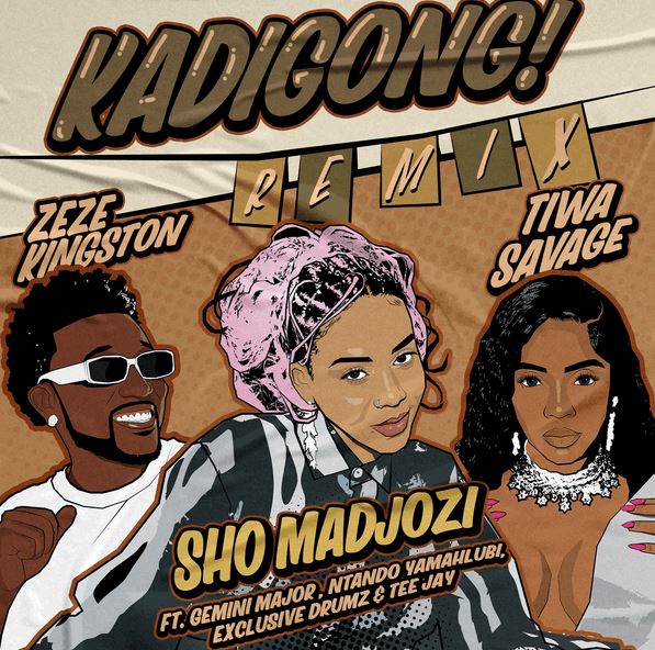 Sho Madjozi ft Tiwa Savage, Zeze Kingston, Gemini major, Ntando Yamahlubi, Exclusive Drumz & Tee Jay- Kadigong Remix