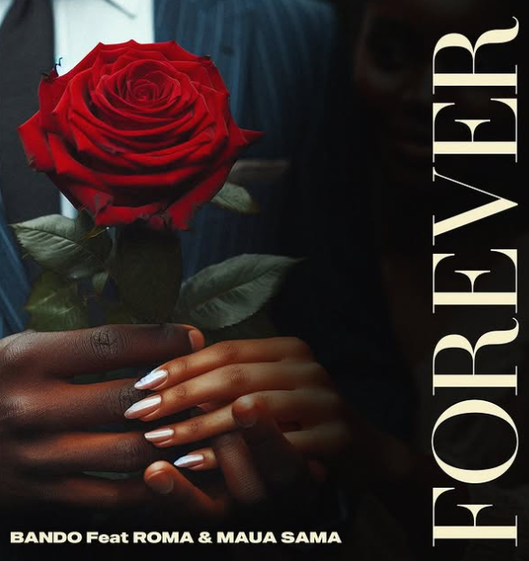 Bando Ft Roma Mkatoliki & Maua Sama - Forever