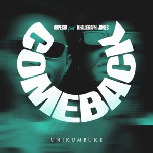 Hopekid Ft Khaligraph Jones – Comeback (Unikumbuke)
