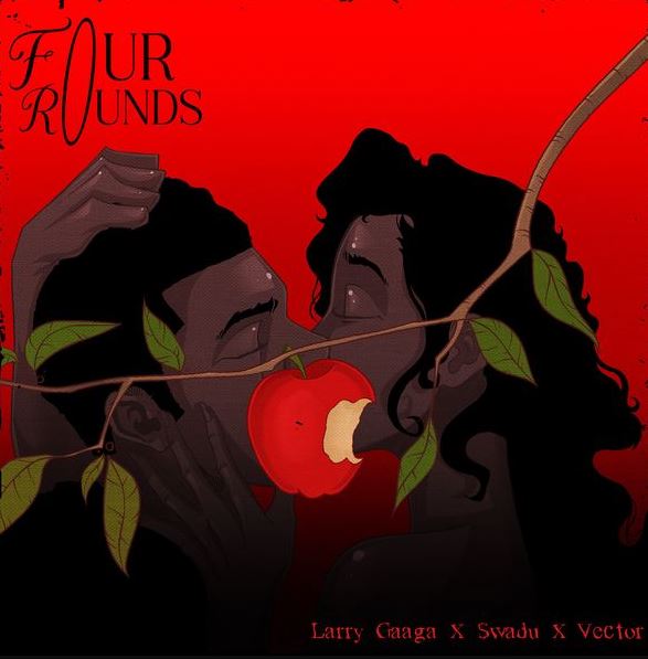 Larry Gaaga Ft. Vector & Swadu - Four Rounds