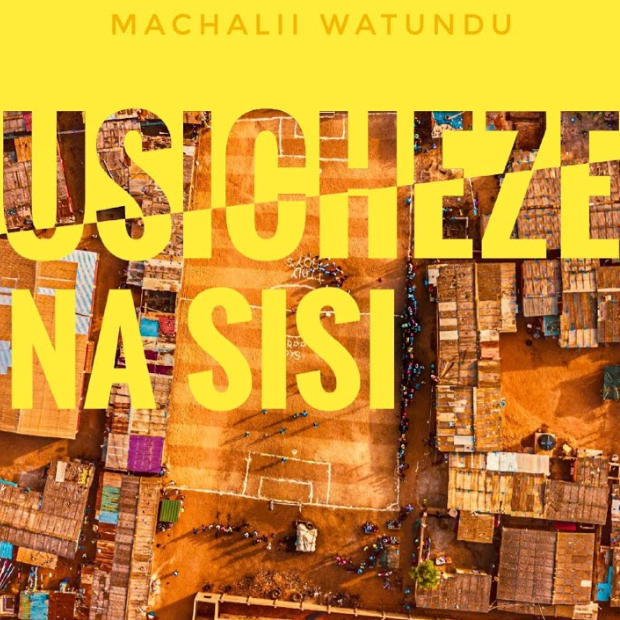 Machaliiwatundu - Usicheze na Sisi