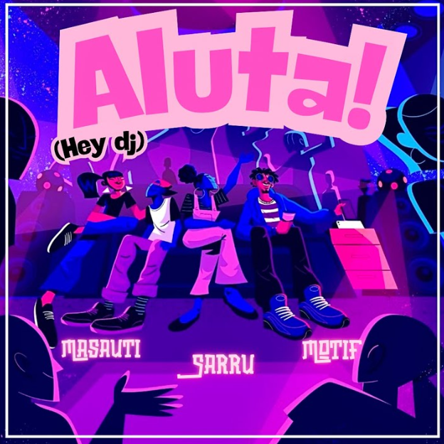 Masauti Ft Ssaru & Motif - Aluta (Hey Dj)