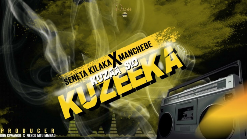 Seneta Kilaka Ft Man Chebe – Kuzaa Sio Kuzeeka