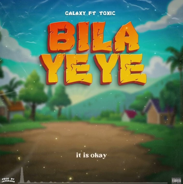 Toxic Ft Galaxy - Bila Yeye