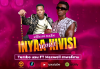 Tumbo Usu Ft Maxwell Mwalimu - Inyaa Kivisi Remix