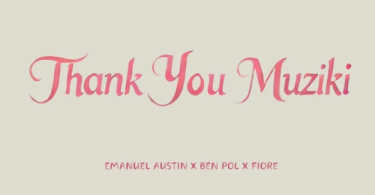 Ben Pol Ft Emanuel Austin & Fiore – Thank You Muziki